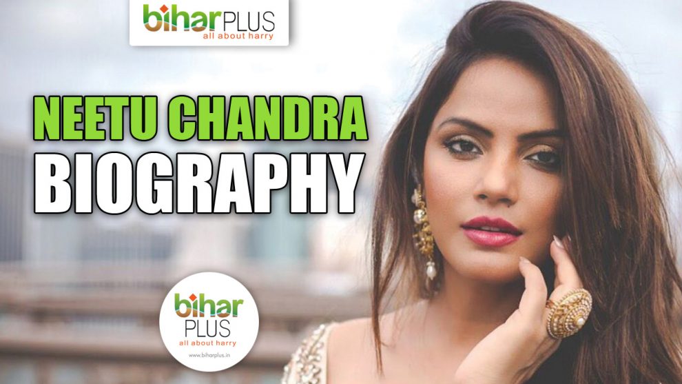 neetu chandra biography bollywood actress from bihar